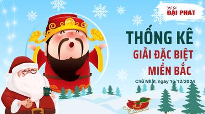 Thống Kê Giải Đặc Biệt Miền Bắc Hôm Nay Chủ Nhật Ngày 15/12/2024