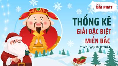 Thống Kê Giải Đặc Biệt Miền Bắc Hôm Nay Thứ 3 Ngày 10/12/2024