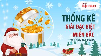 Thống Kê Giải Đặc Biệt Miền Bắc Hôm Nay Thứ 4 Ngày 18/12/2024