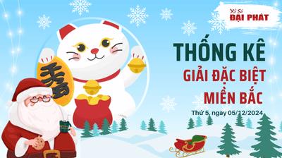 Thống Kê Giải Đặc Biệt Miền Bắc Hôm Nay Thứ 5 Ngày 05/12/2024