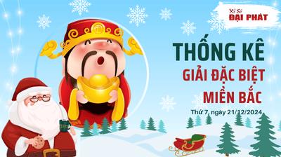 Thống Kê Giải Đặc Biệt Miền Bắc Hôm Nay Thứ 7 Ngày 21/12/2024