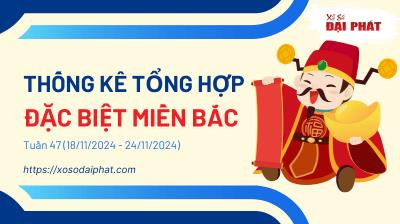 Thống Kê Tổng Hợp Giải Đặc Biệt Miền Bắc Tuần 47/2024