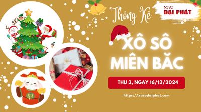 Thống Kê XSMB 16/12/2024 Thứ 2 - Phân Tích KQ Xổ Số Miền Bắc