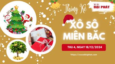 Thống Kê XSMB 18/12/2024 Thứ 4 - Phân Tích KQ Xổ Số Miền Bắc