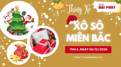 Thống Kê XSMB 06/12/2024 Thứ 6 - Phân Tích KQ Xổ Số Miền Bắc