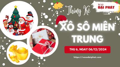 Thống Kê Xổ Số Miền Trung 06/12/2024 - Thống Kê XSMT Thứ 6