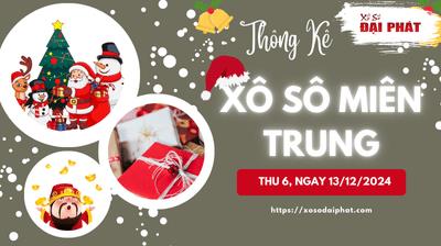 Thống Kê Xổ Số Miền Trung 13/12/2024 - Thống Kê XSMT Thứ 6